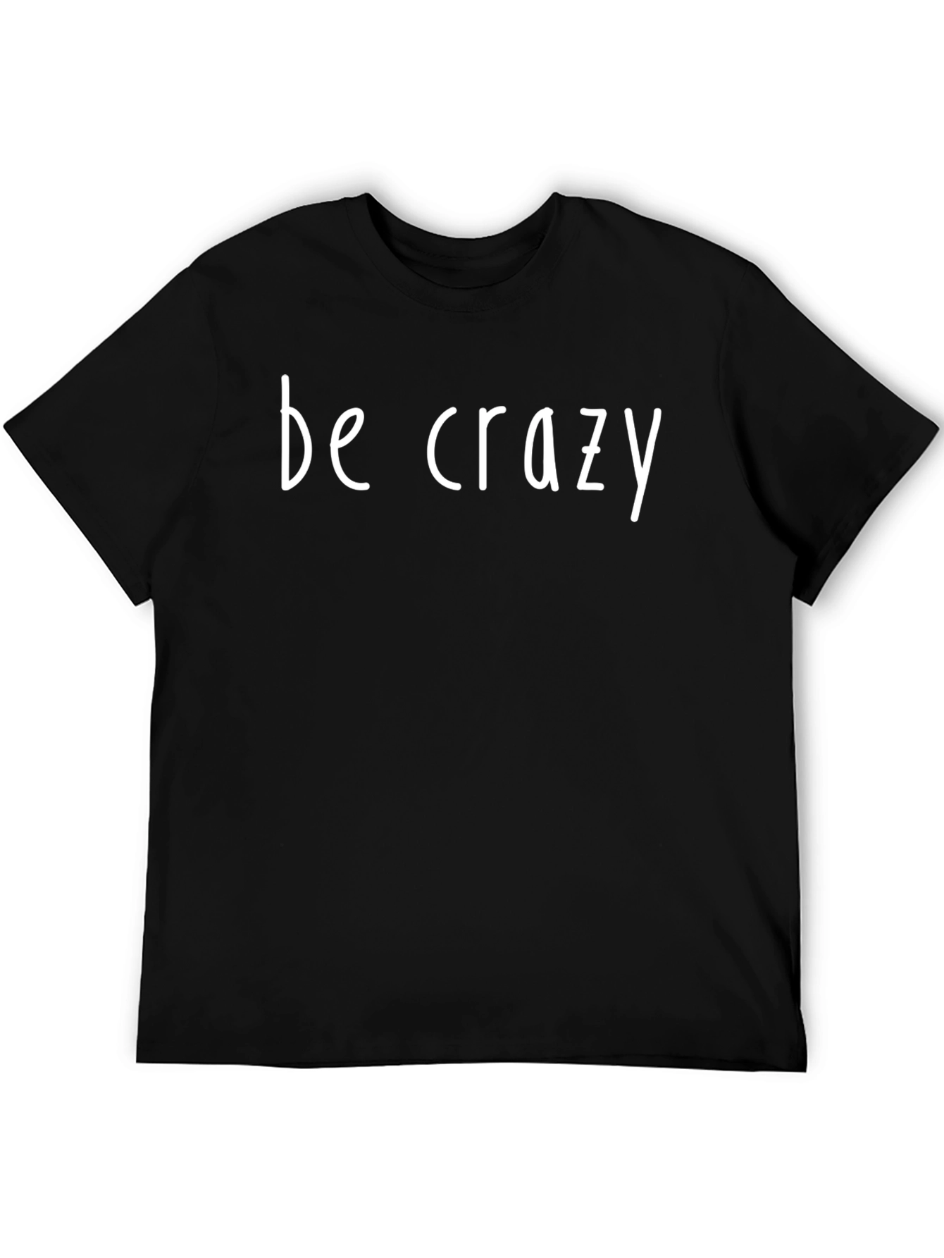 Be Crazy Graphic Tee - Black Short Sleeve T-Shirt