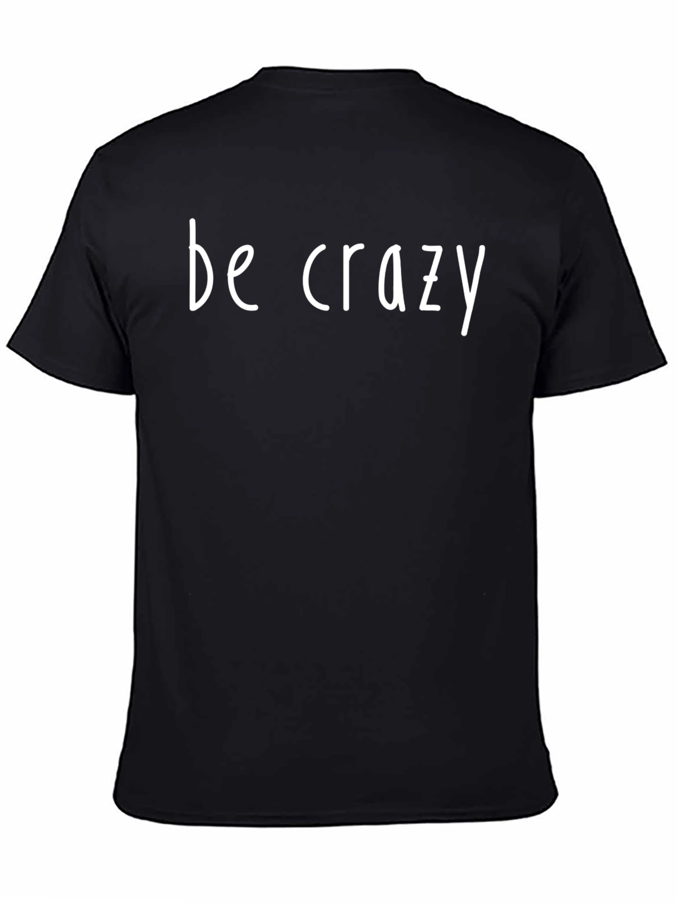 Be Crazy Graphic Tee - Black Short Sleeve T-Shirt