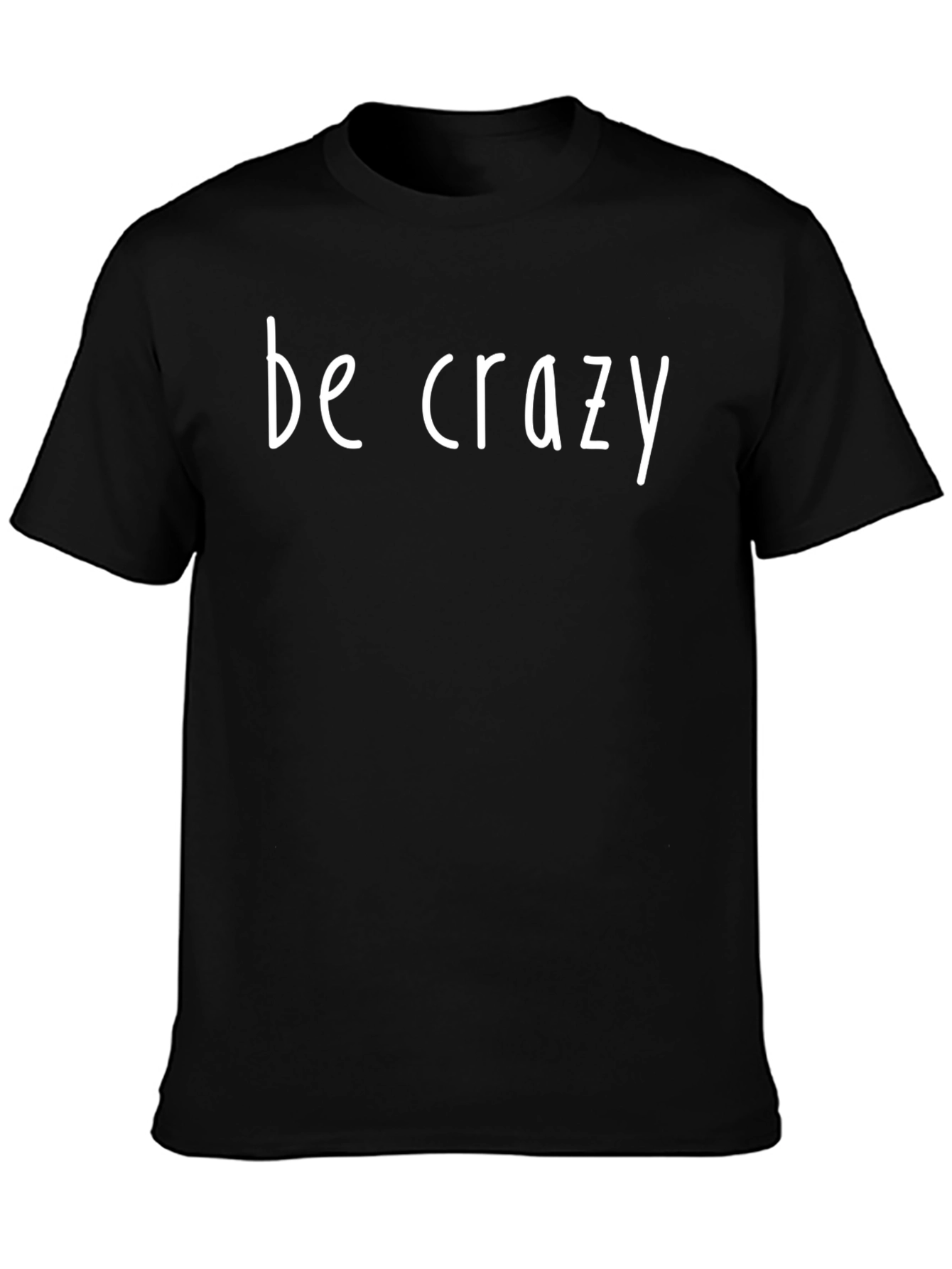 Be Crazy Graphic Tee - Black Short Sleeve T-Shirt