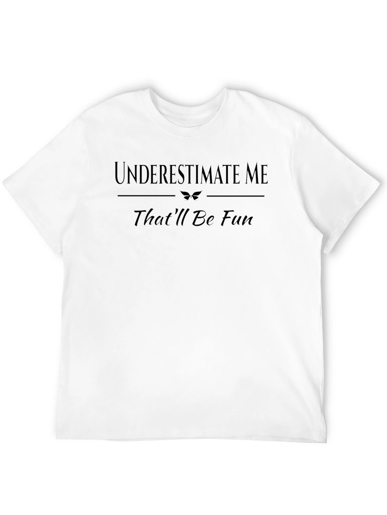 Underestimate Me T-Shirt: Bold Statement Tee