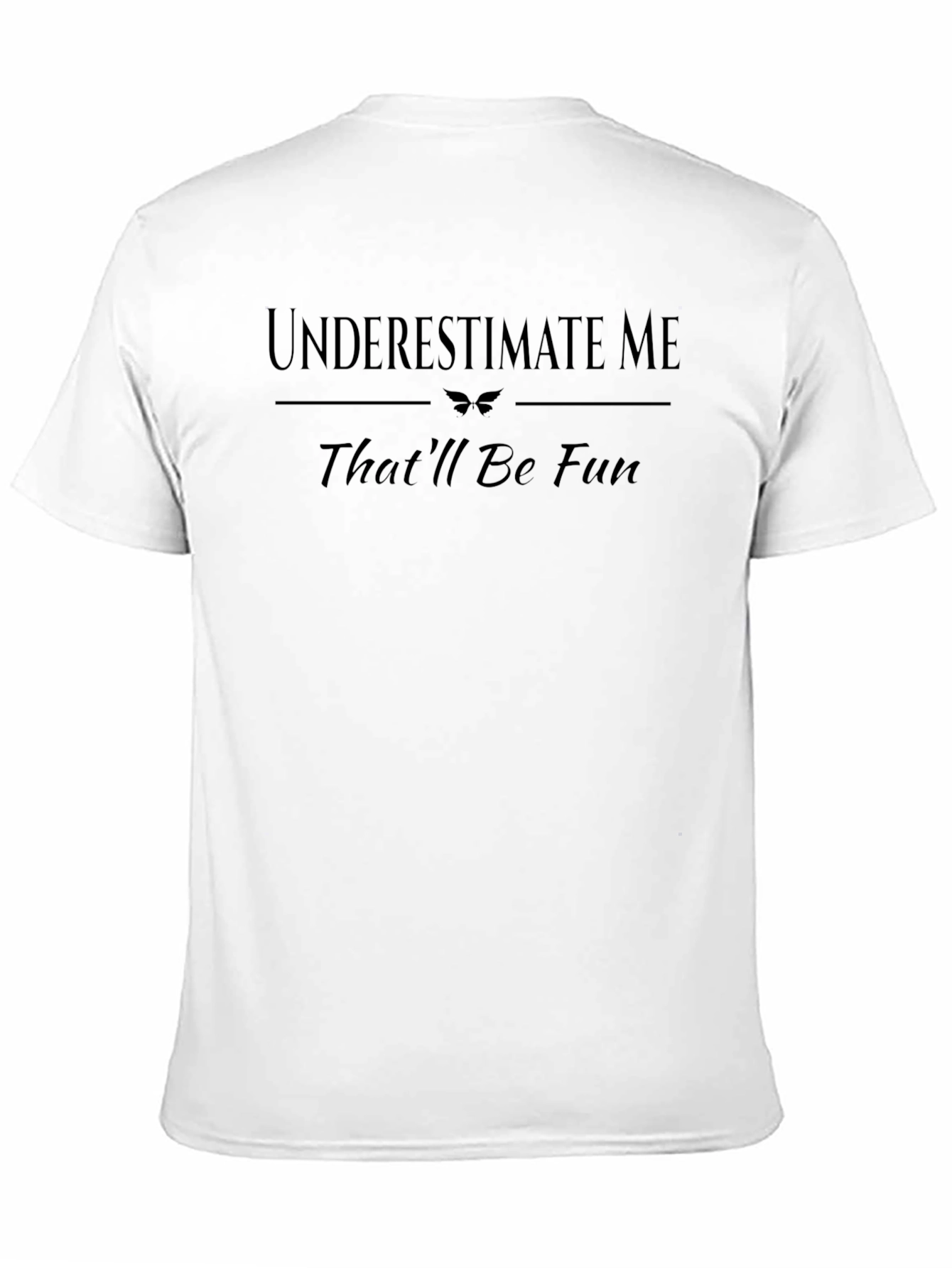 Underestimate Me T-Shirt: Bold Statement Tee