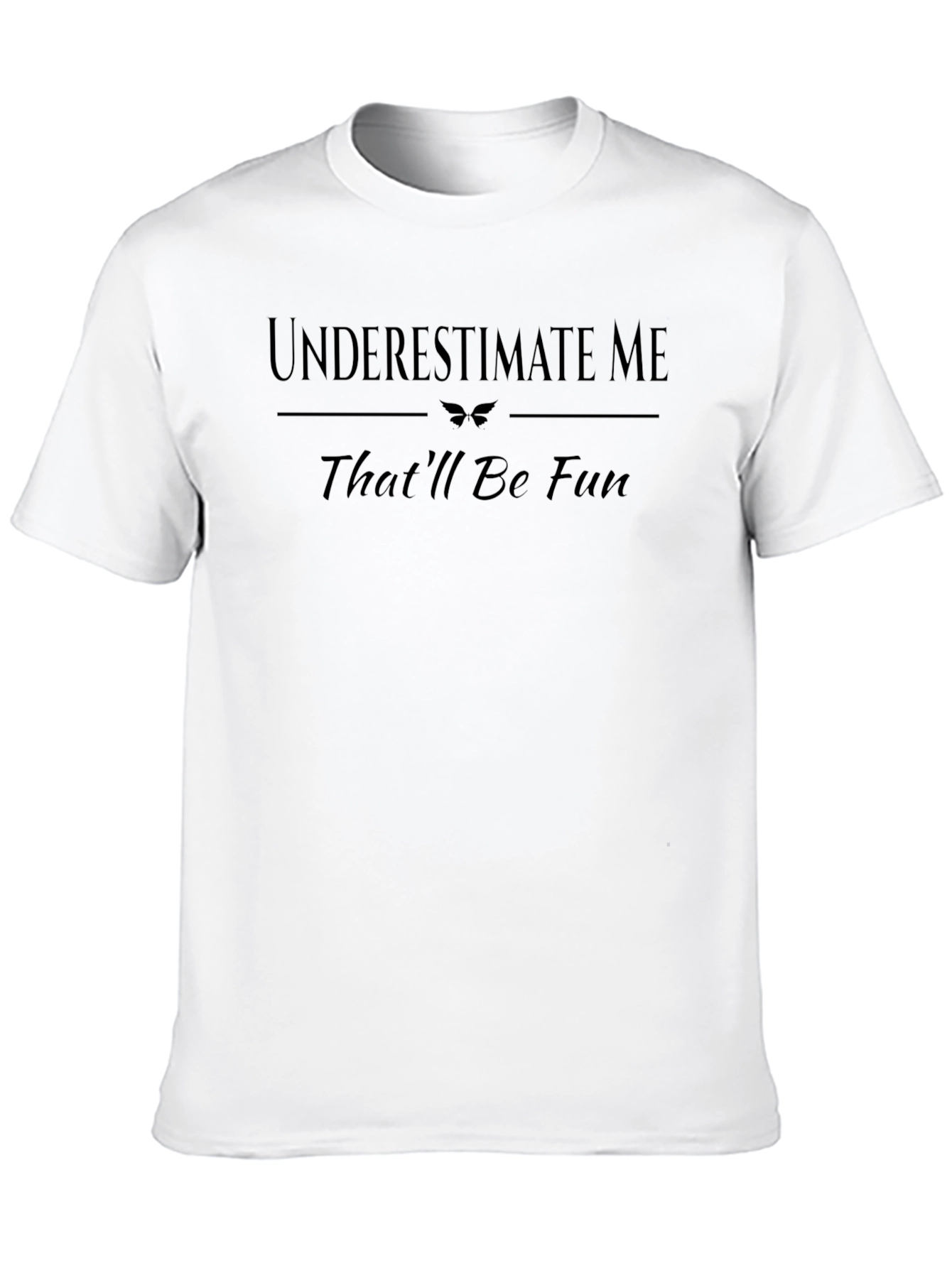 Underestimate Me T-Shirt: Bold Statement Tee