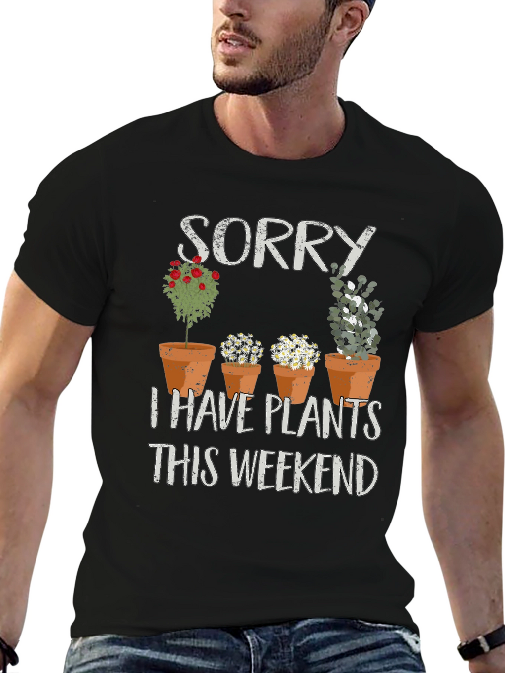 Sorry I Have Plants T-Shirt