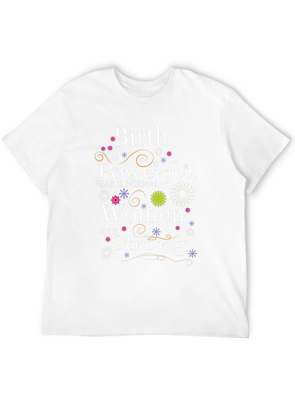 Birth is Powerful Women are Strong T-Shirt