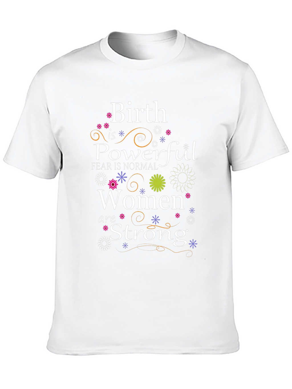 Birth is Powerful Women are Strong T-Shirt