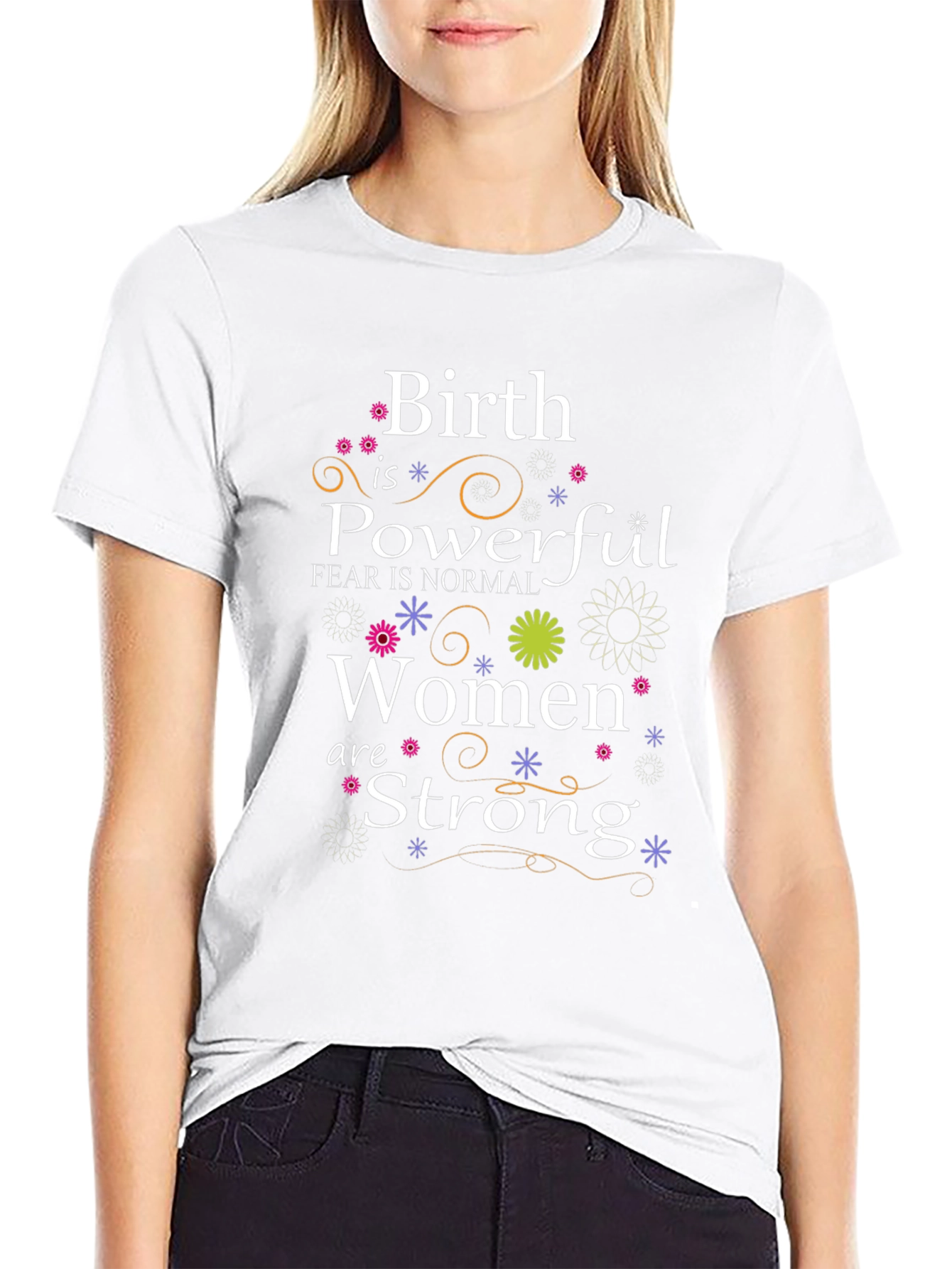 Birth is Powerful Women are Strong T-Shirt