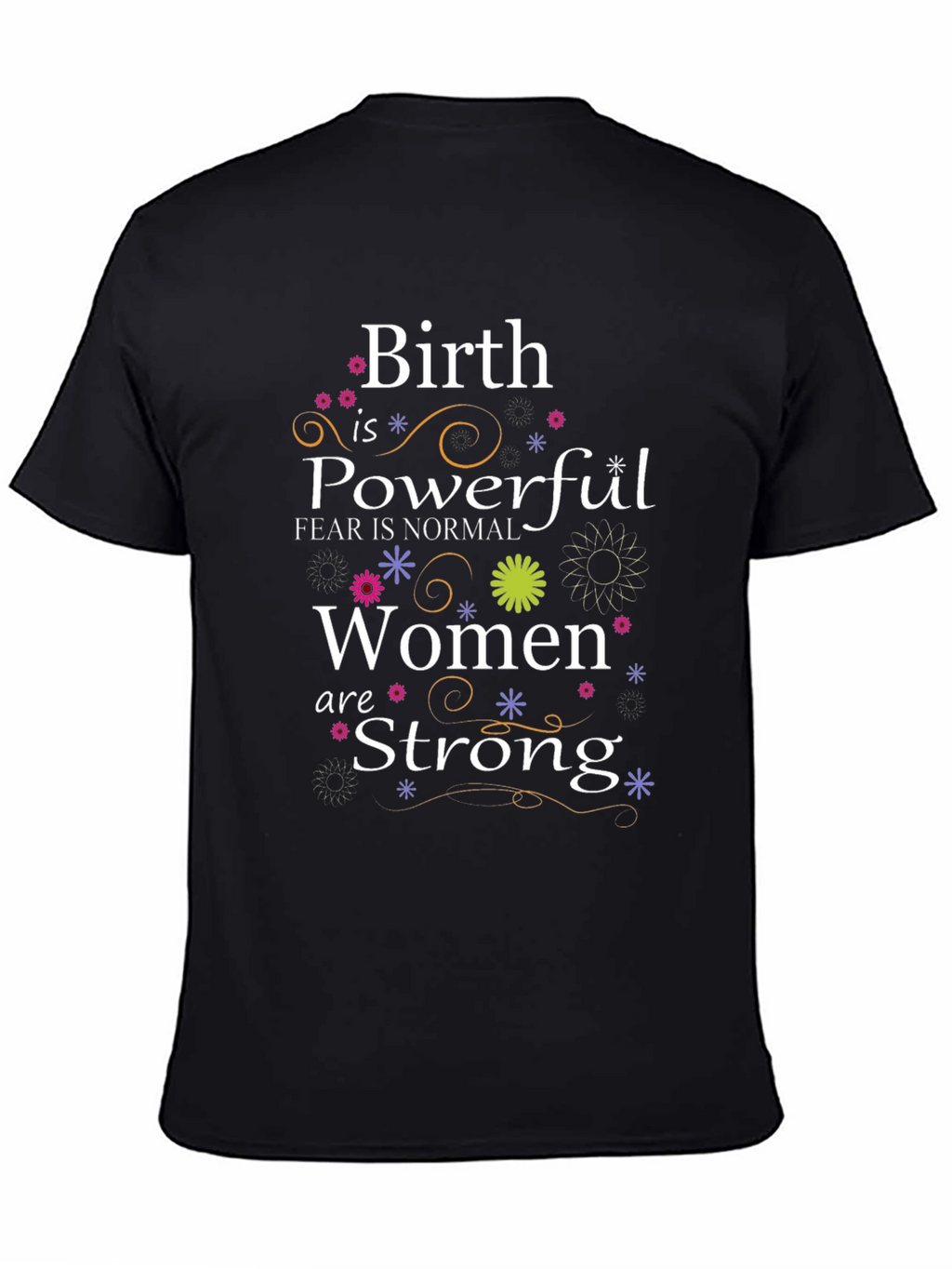 Birth is Powerful Women are Strong T-Shirt