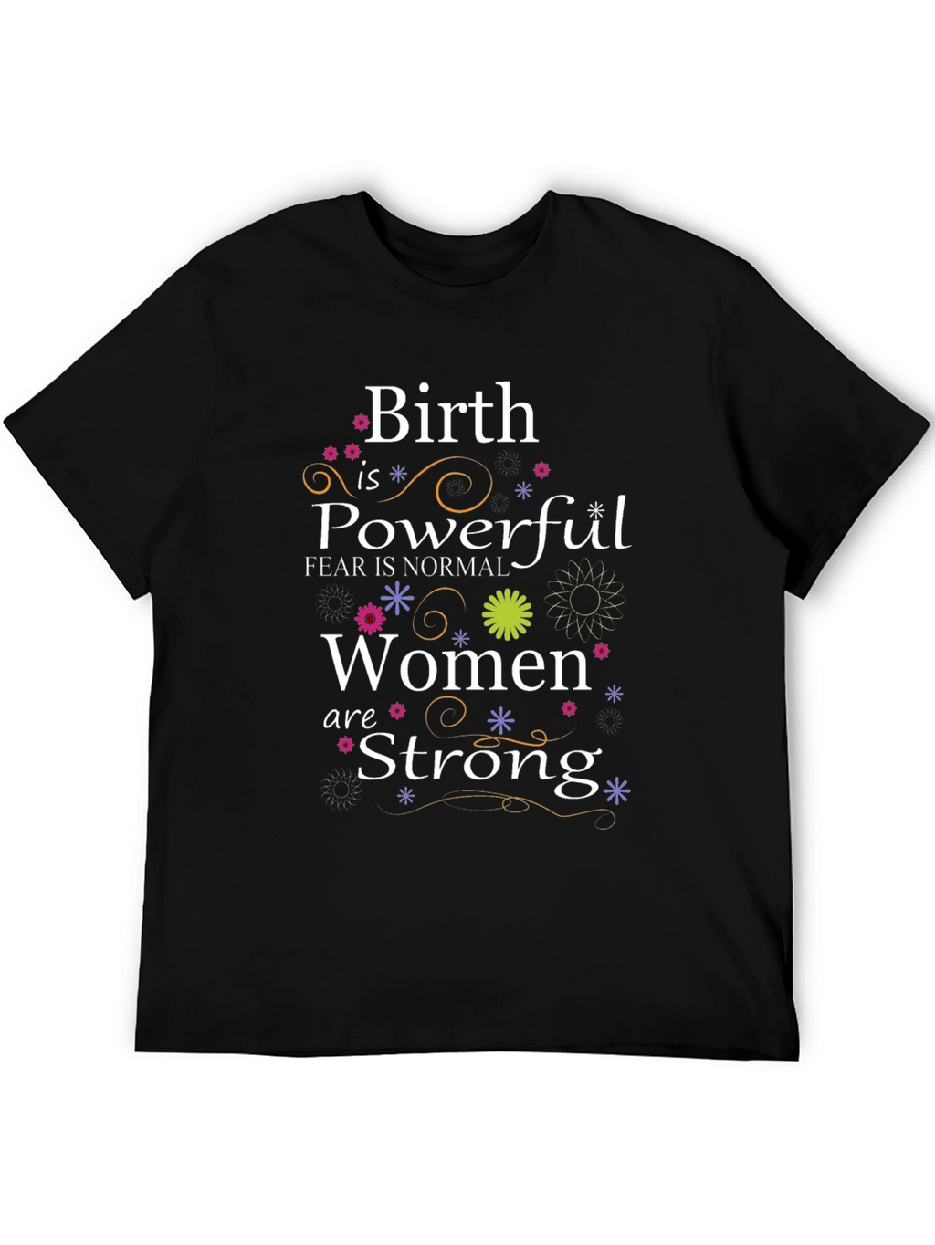Birth is Powerful Women are Strong T-Shirt