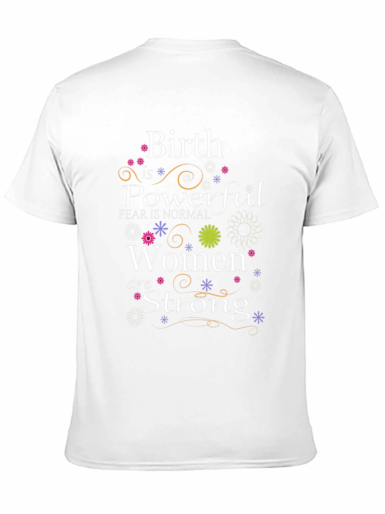 Birth is Powerful Women are Strong T-Shirt