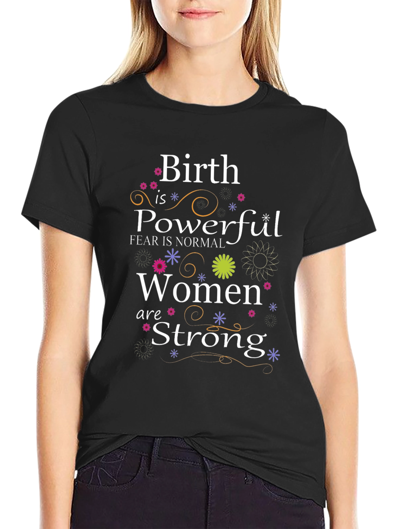 Birth is Powerful Women are Strong T-Shirt