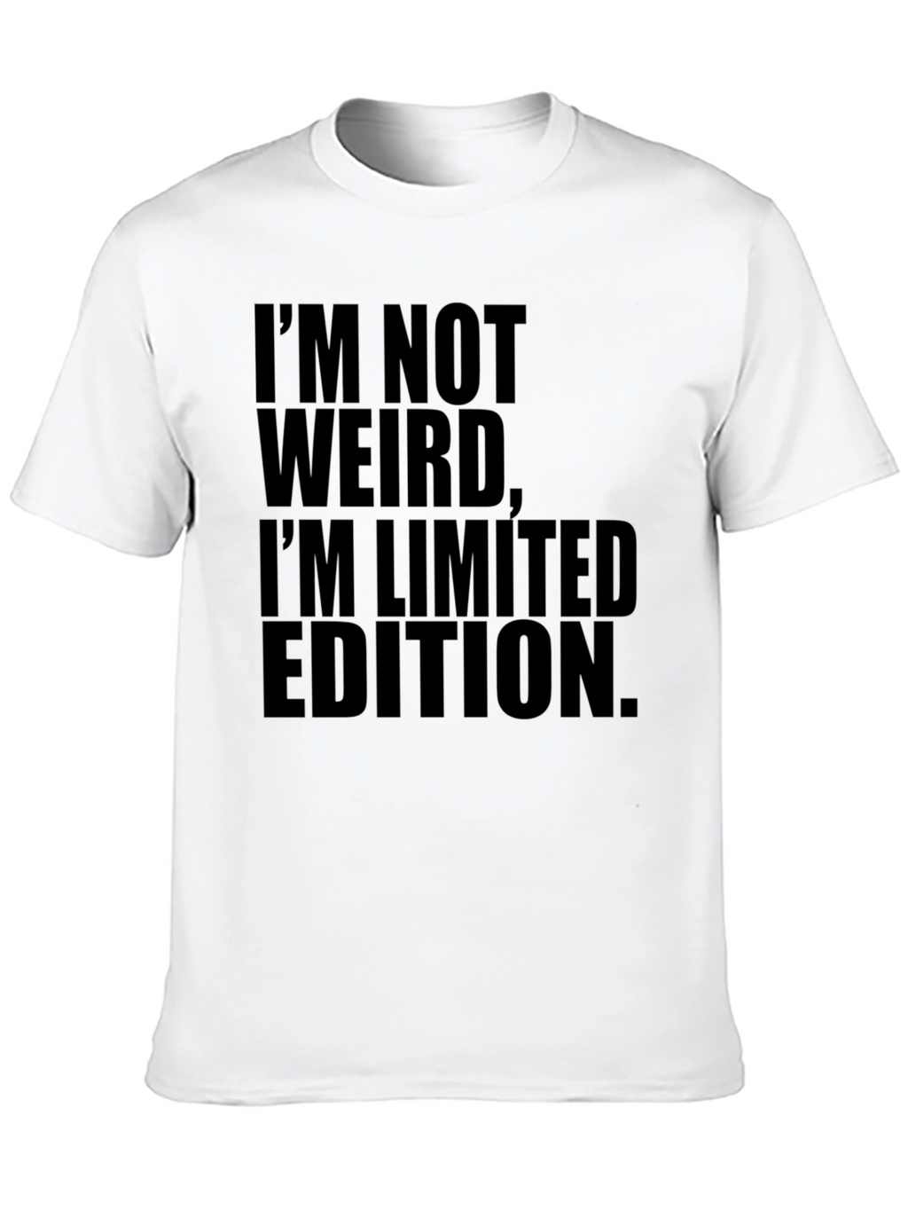 Im Not Weird Limited Edition T-Shirt