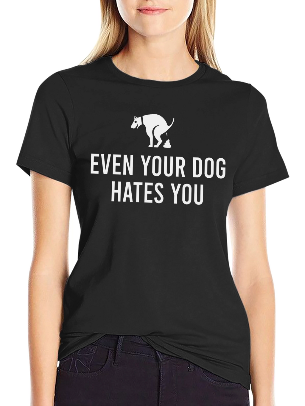 Even Your Dog Hates You T-Shirt