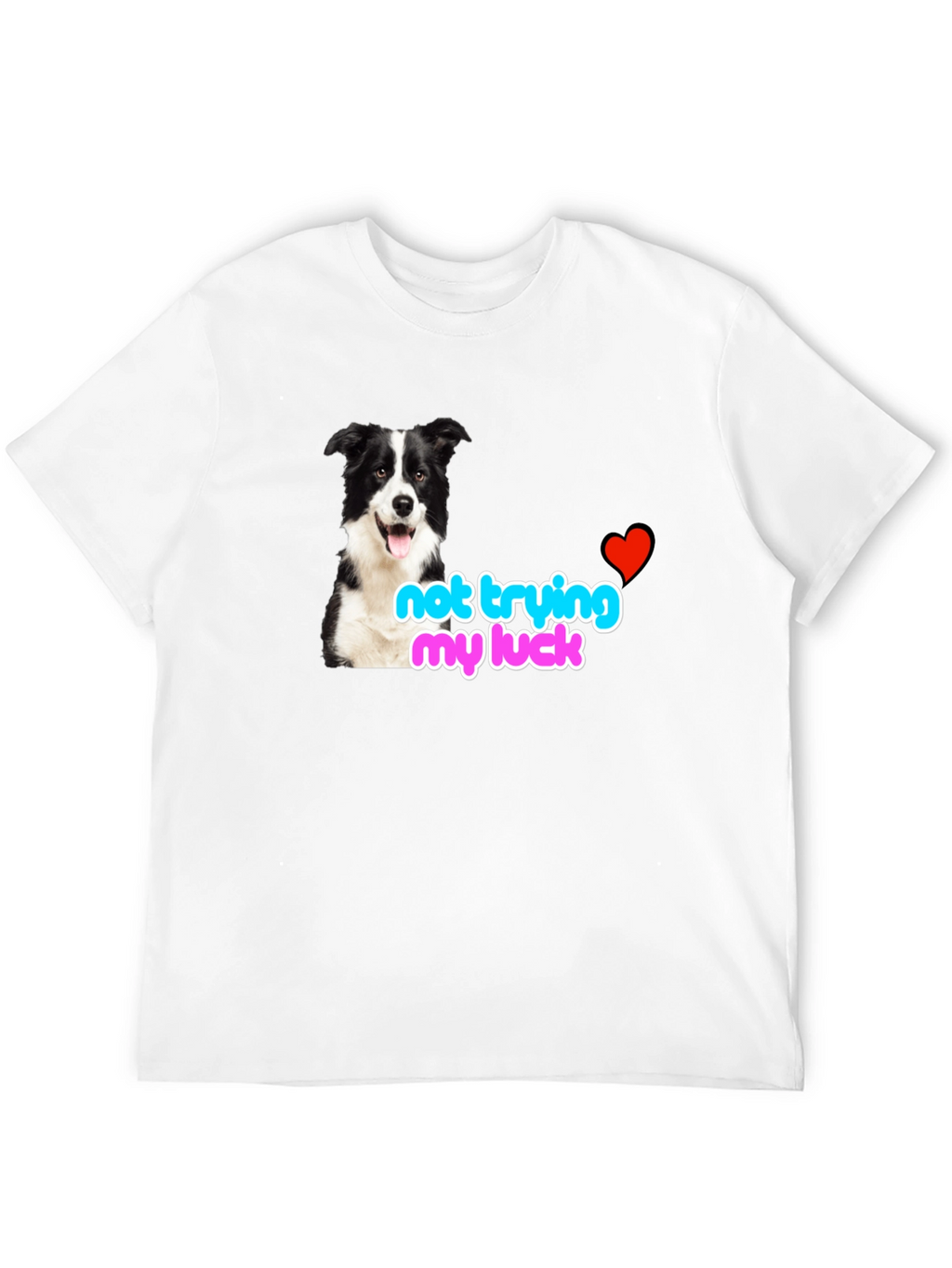 Funny Dog Lover Tee - Not Trying My Luck
