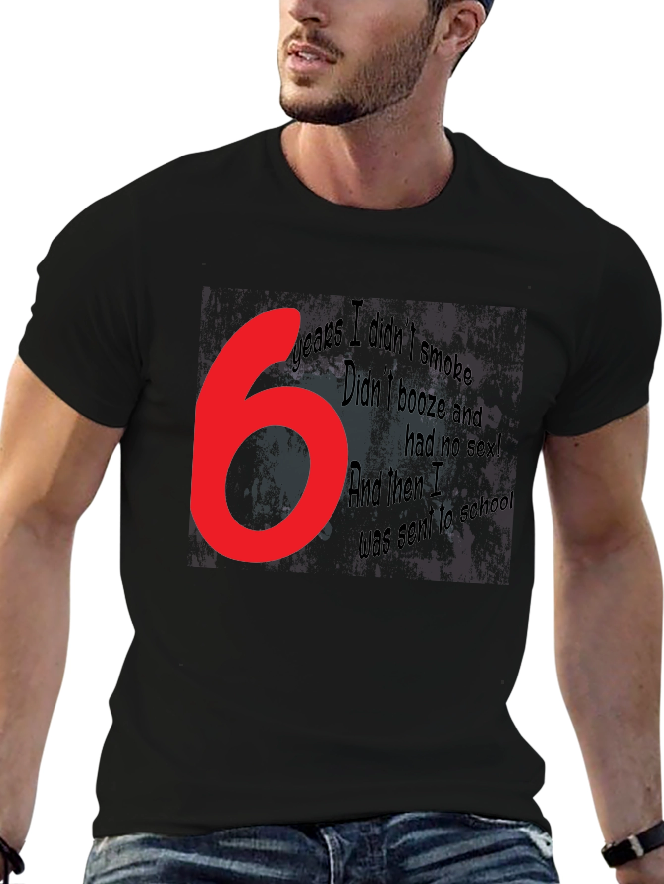 Funny Graphic T-Shirt - 6 Years No Smoke Booze Sex - Mens Black Tee