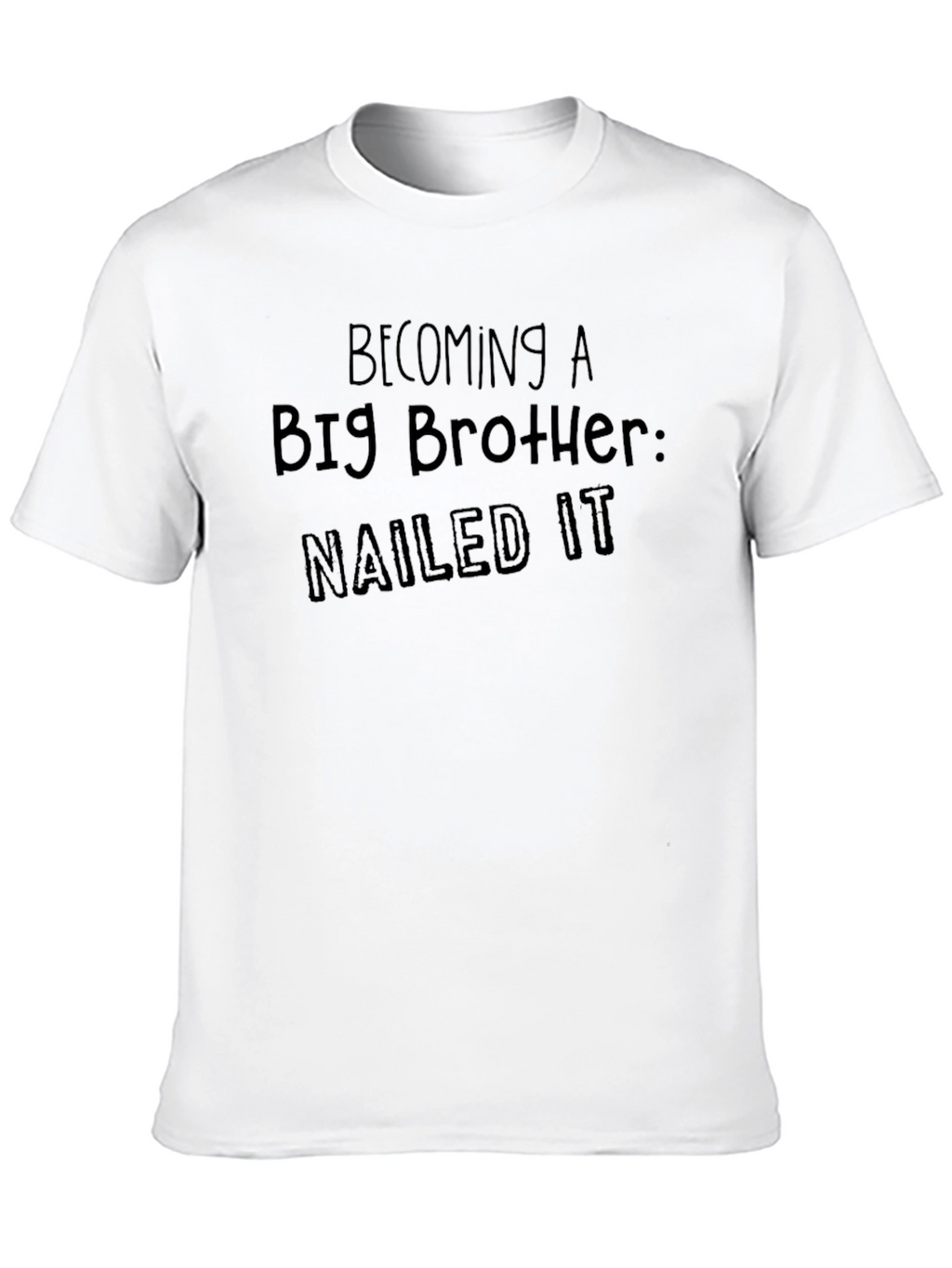 Becoming A Big Brother: Nailed It T-Shirt