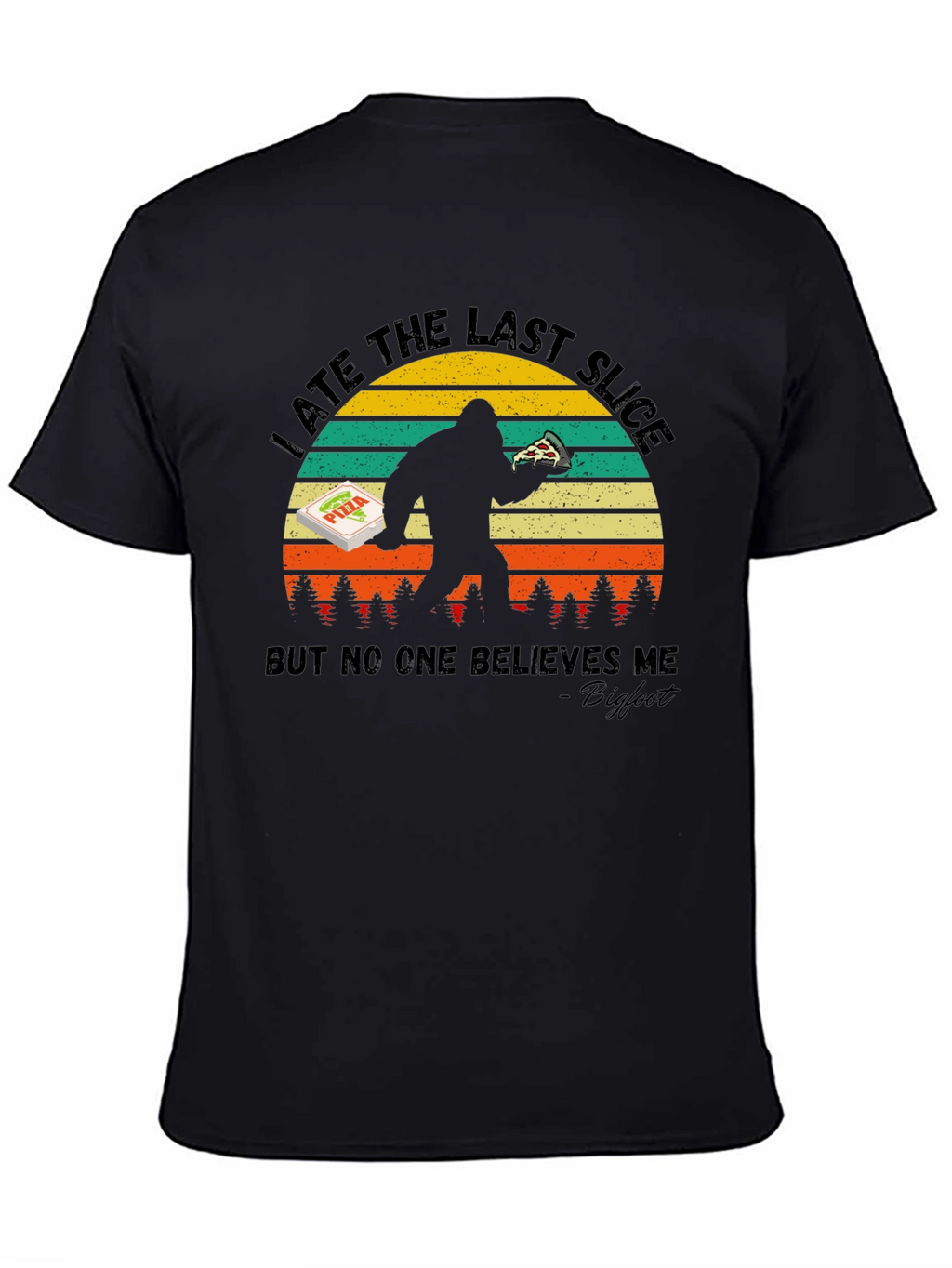 Bigfoot Pizza T-Shirt - I Ate The Last Slice