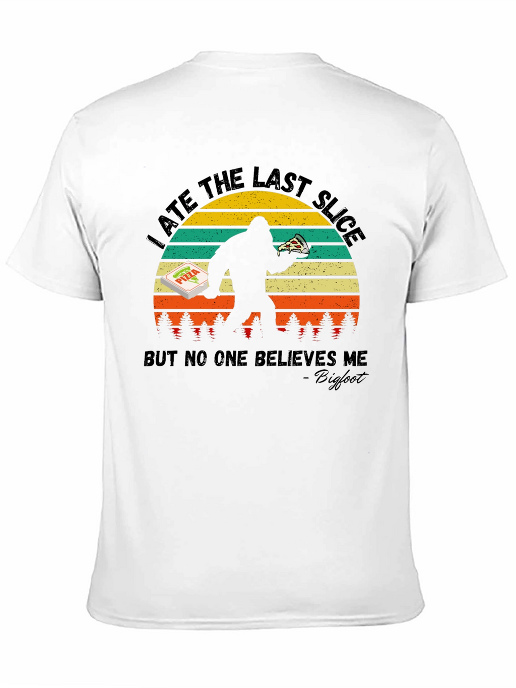 Bigfoot Pizza T-Shirt - I Ate The Last Slice