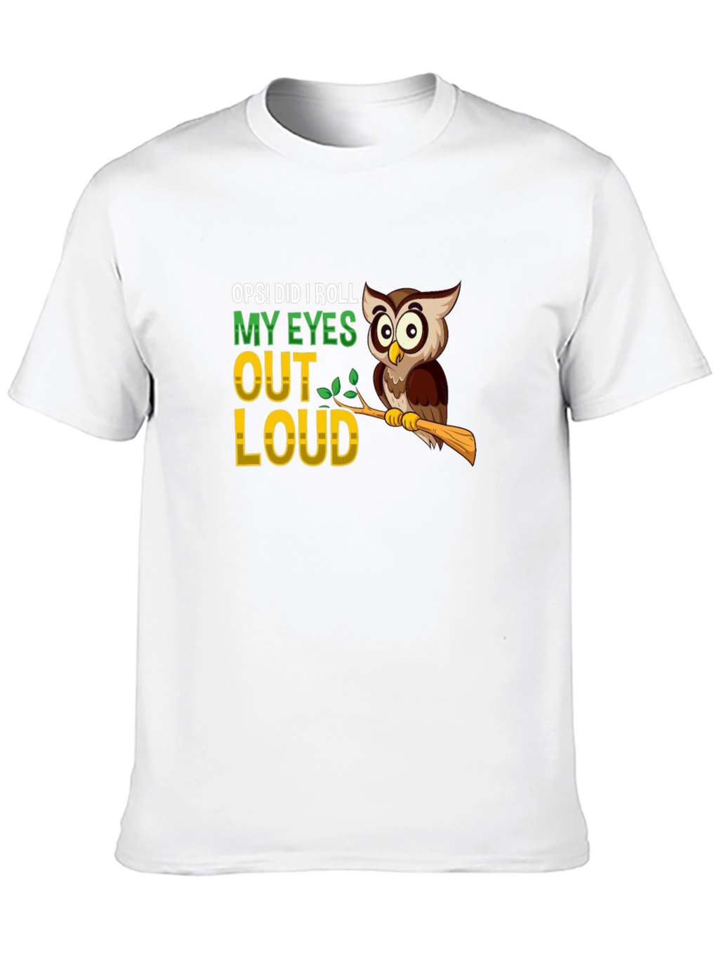 Oops! Did I Roll My Eyes Owl Graphic Tee