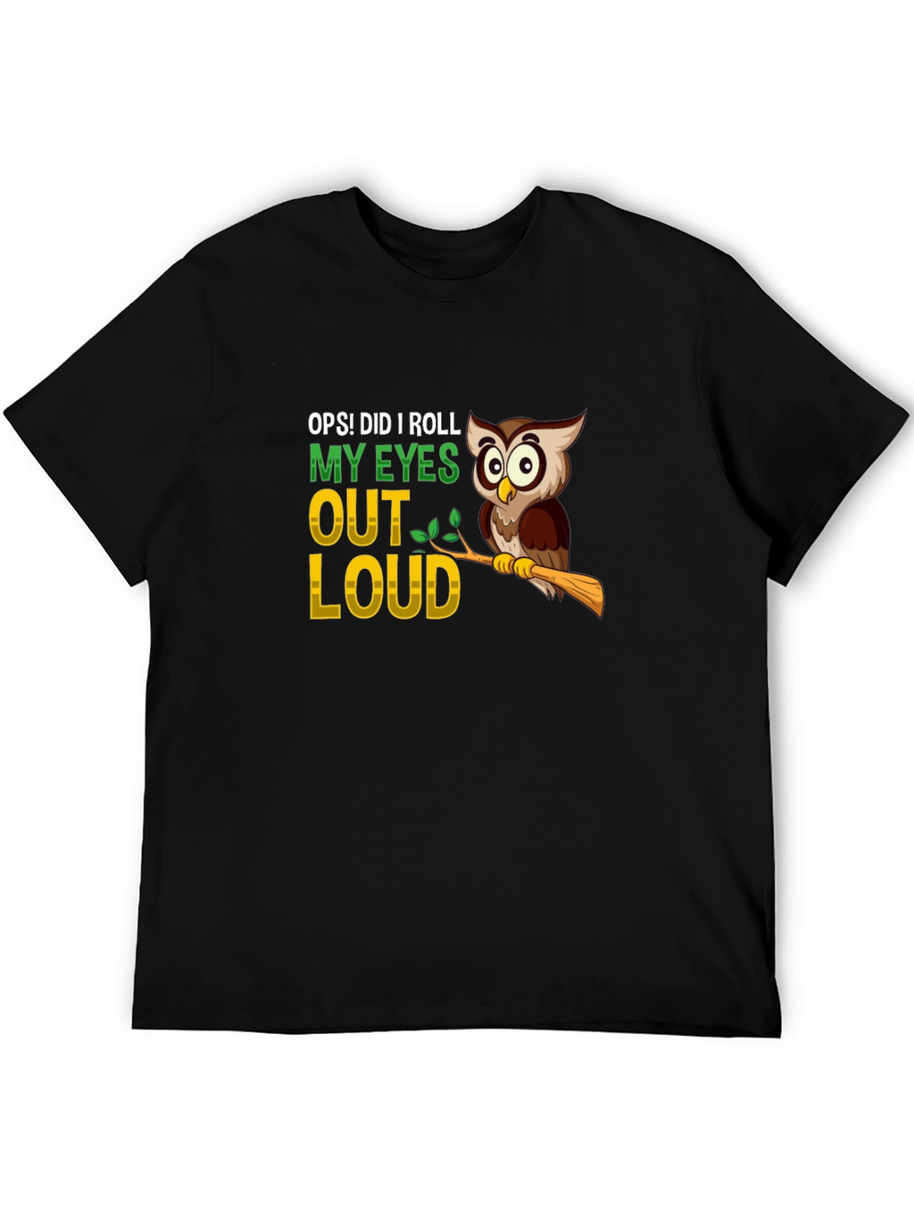 Oops! Did I Roll My Eyes Owl Graphic Tee