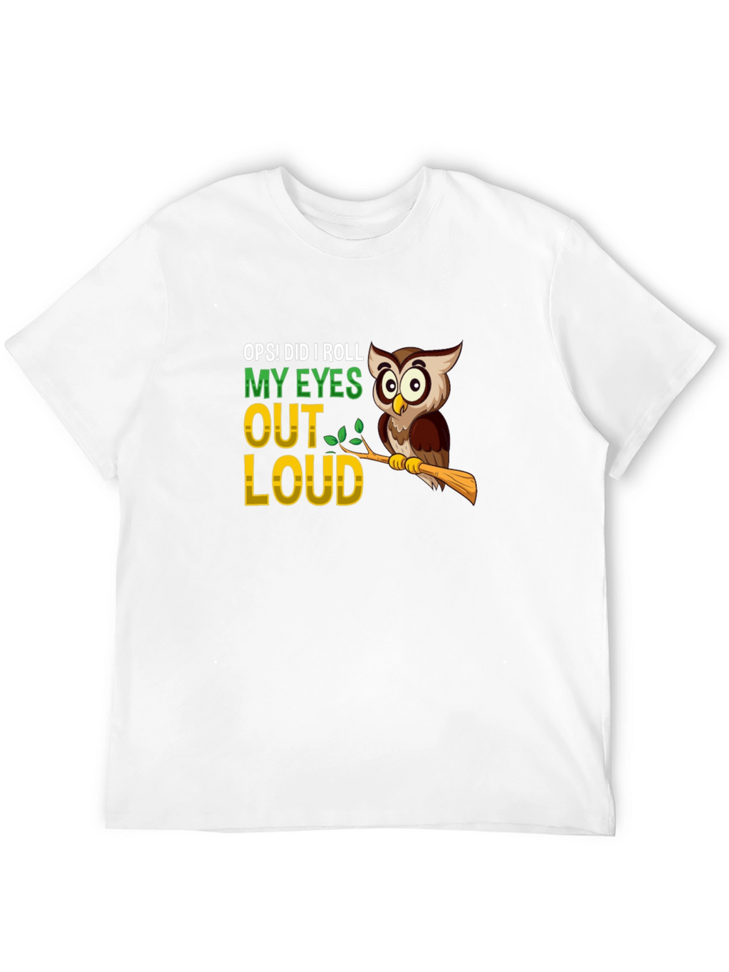 Oops! Did I Roll My Eyes Owl Graphic Tee