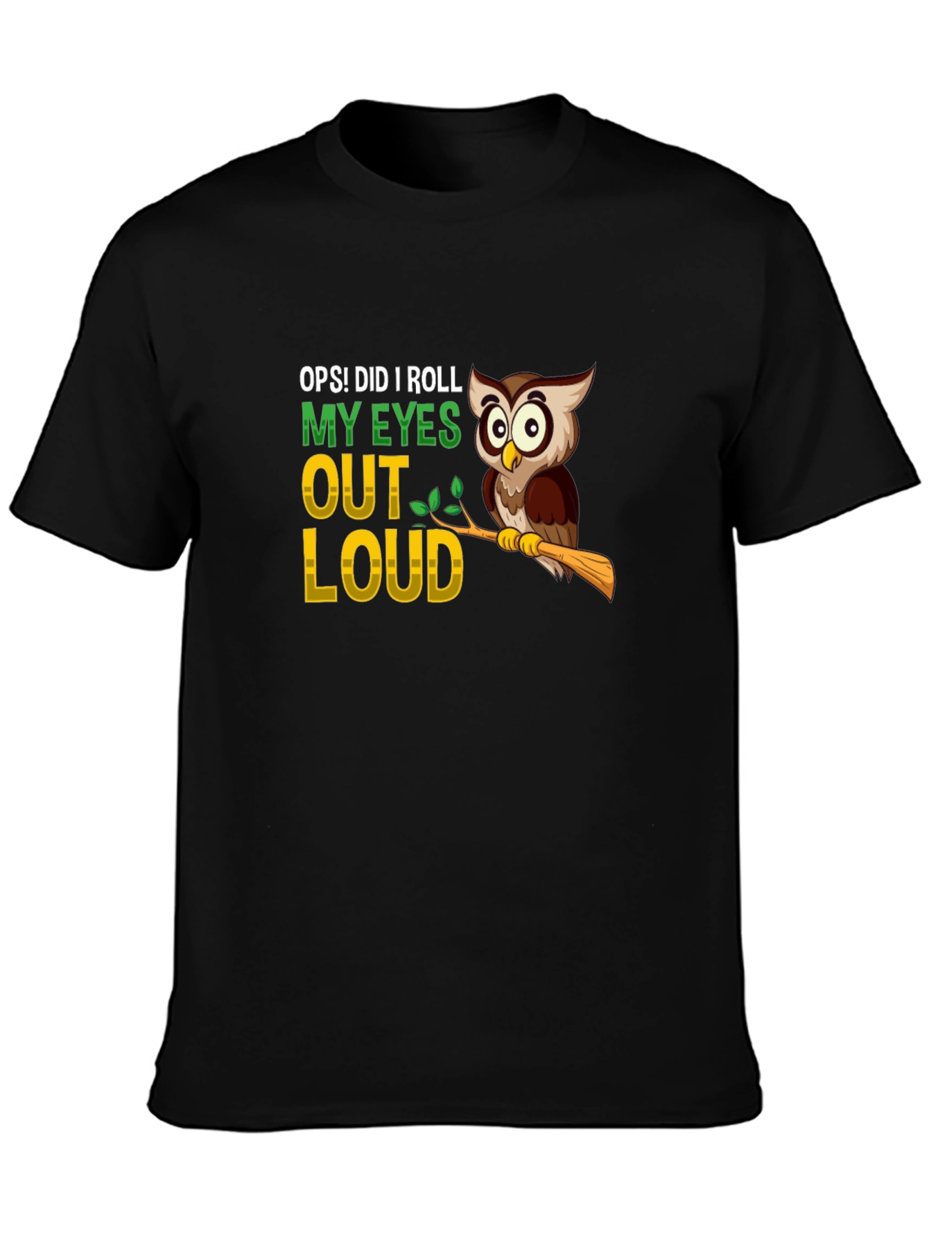 Oops! Did I Roll My Eyes Owl Graphic Tee