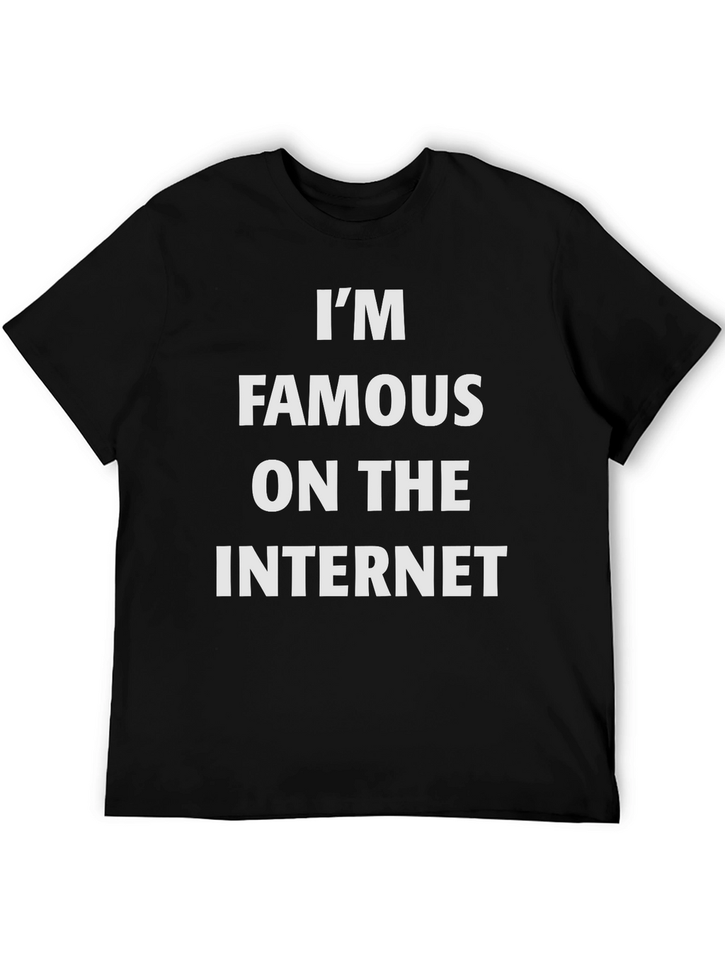 Im Famous on the Internet Graphic Tee