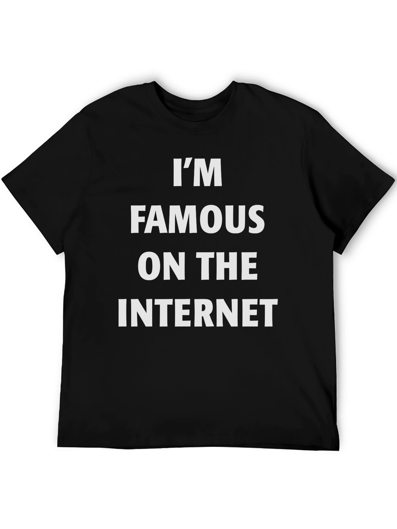 Im Famous on the Internet Graphic Tee