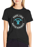 Peace Love Water Aerobics Graphic T-Shirt