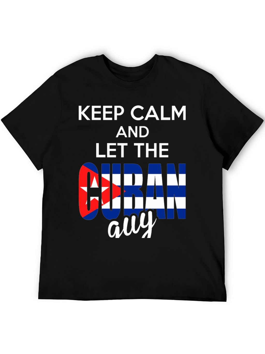 Keep Calm Cuban Guy T-Shirt - Stylish Patriotic Tee
