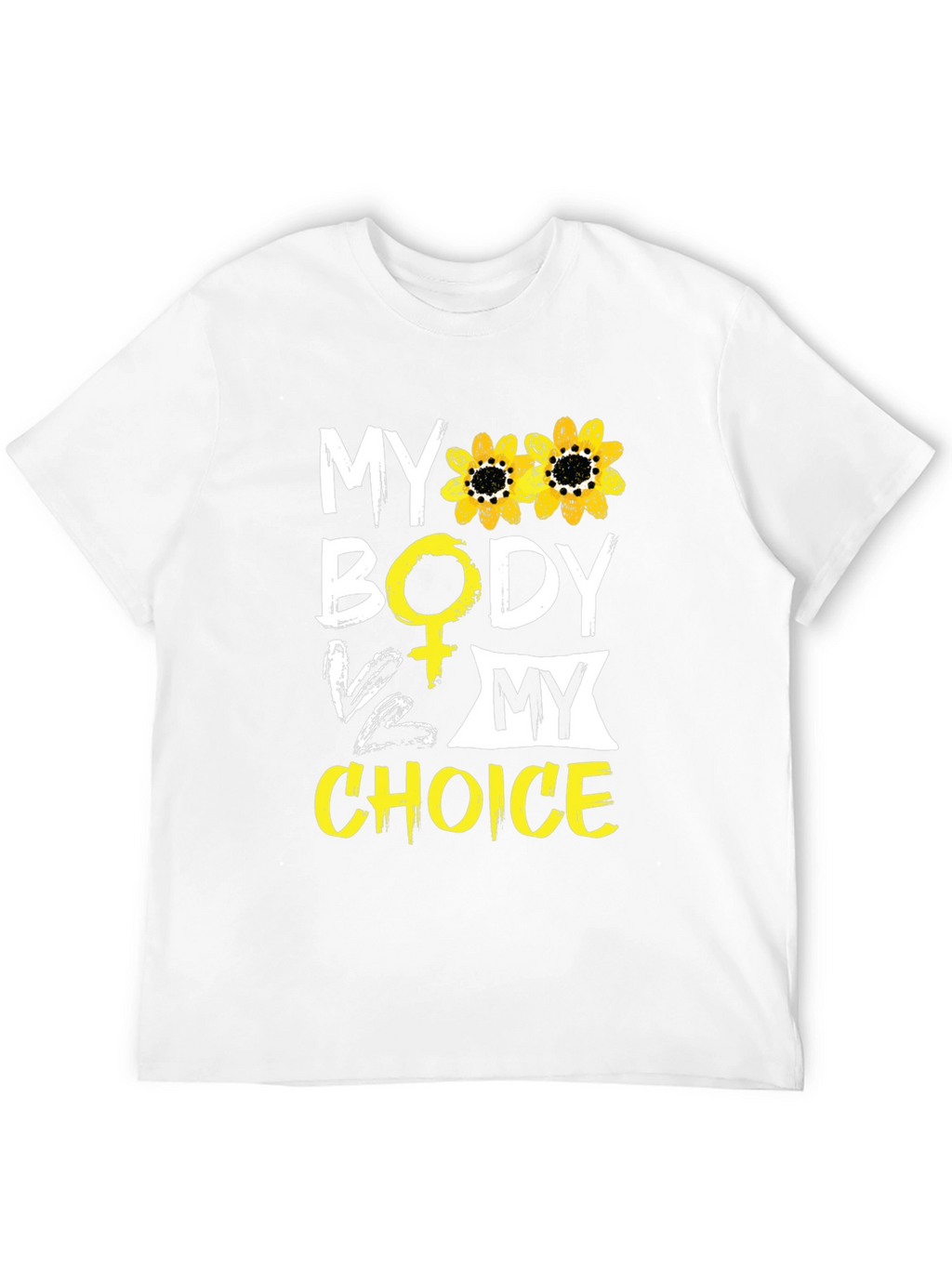 My Body My Choice T-Shirt - Sunflower Design
