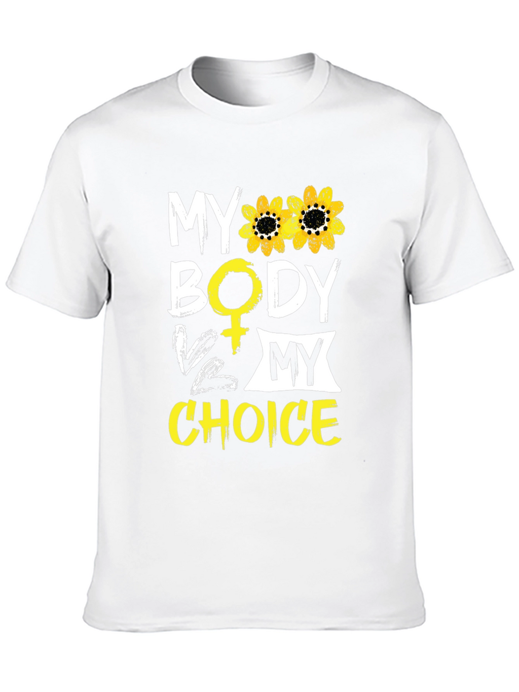 My Body My Choice T-Shirt - Sunflower Design