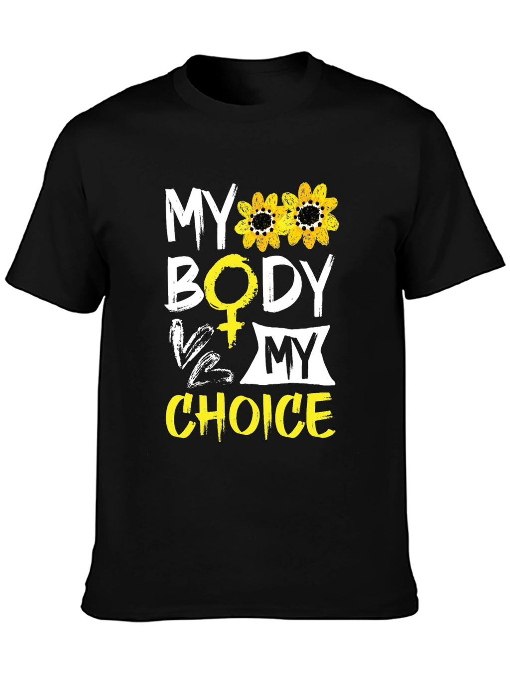 My Body My Choice T-Shirt - Sunflower Design