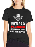 Retired Plumber T-Shirt - Happier Than Ever!
