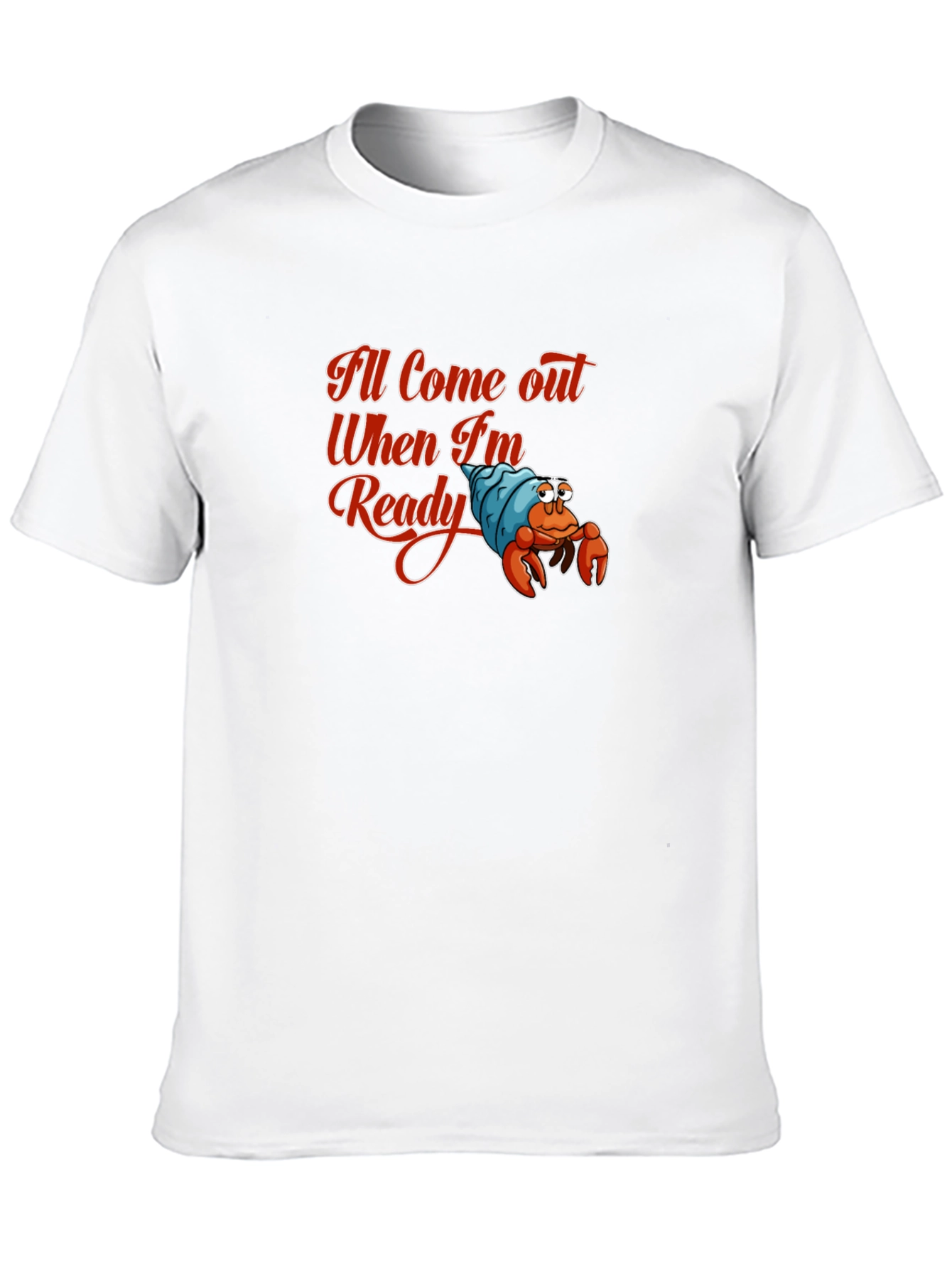 Ill Come Out When Im Ready T-Shirt