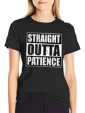 Straight Outta Patience Graphic T-Shirt