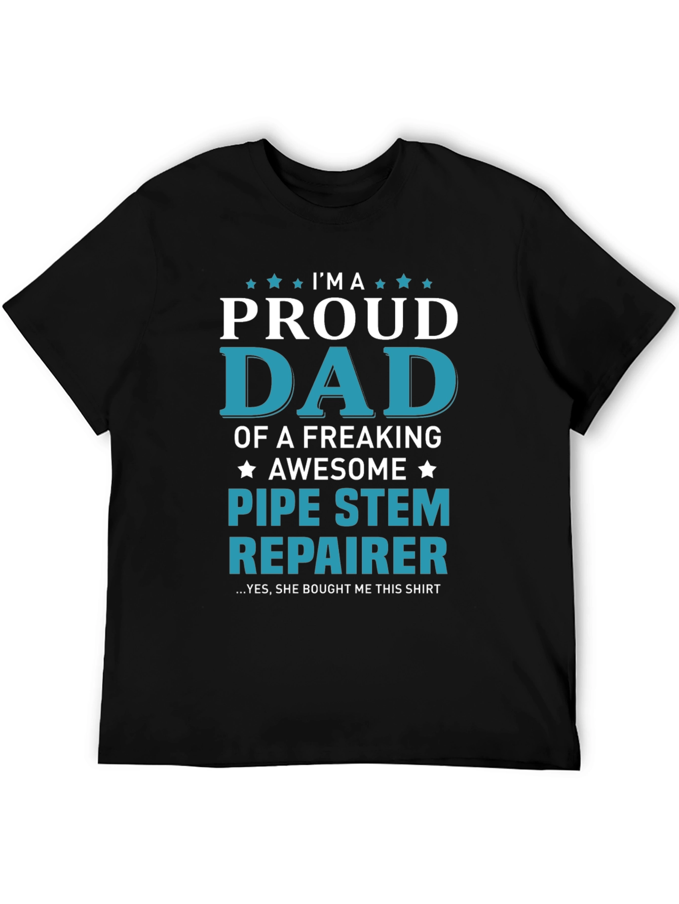 Proud Dad Pipe Stem Repairer Graphic Tee