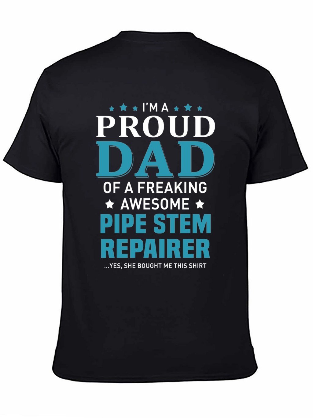 Proud Dad Pipe Stem Repairer Graphic Tee
