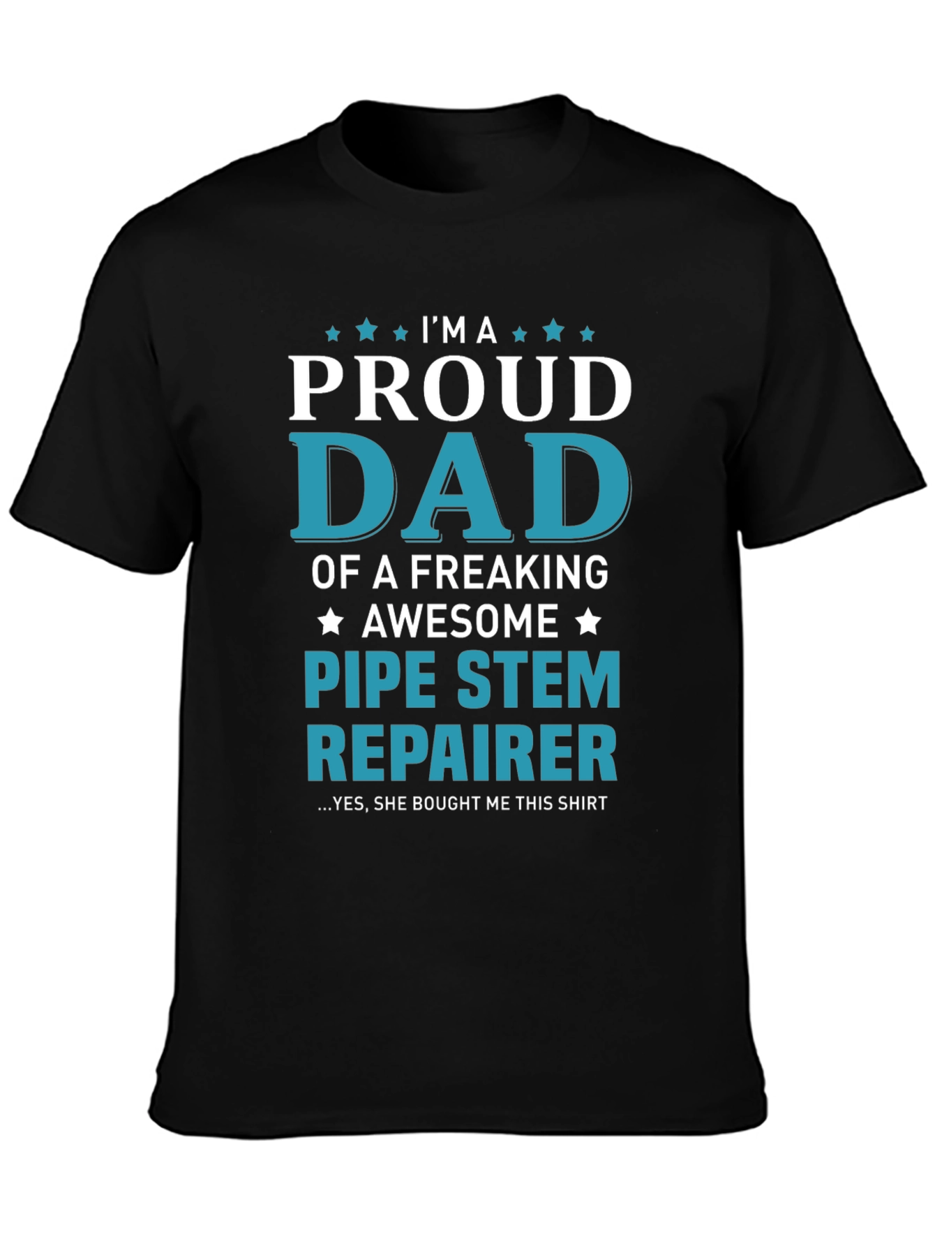 Proud Dad Pipe Stem Repairer Graphic Tee