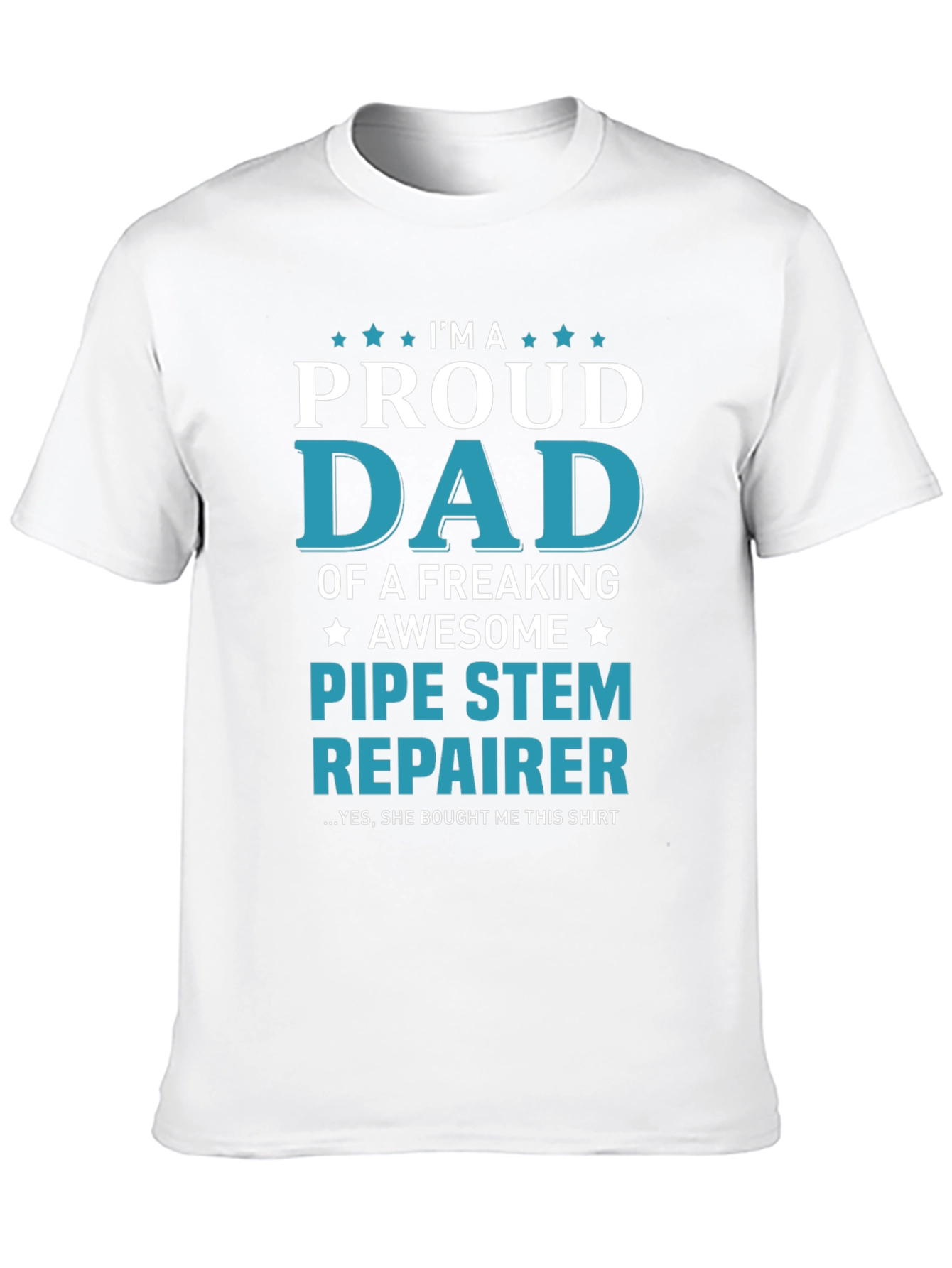 Proud Dad Pipe Stem Repairer Graphic Tee