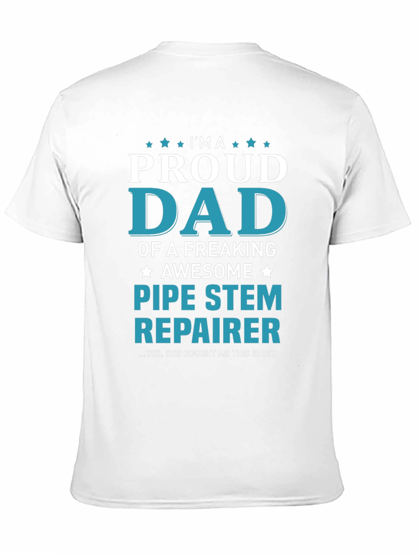 Proud Dad Pipe Stem Repairer Graphic Tee