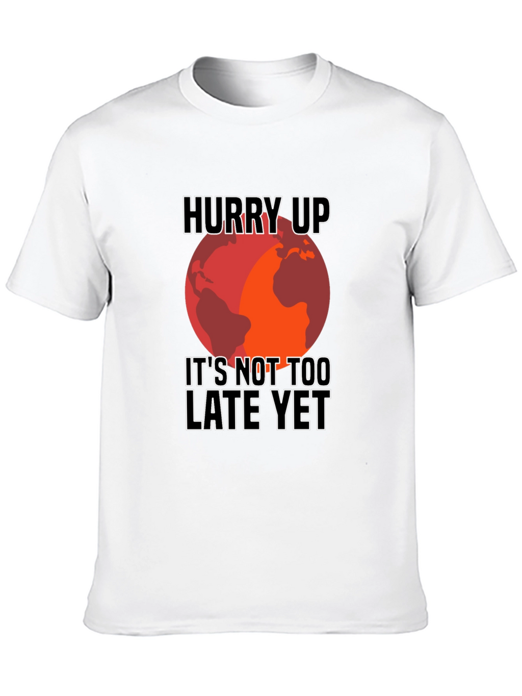 Hurry Up Climate Change Awareness T-Shirt