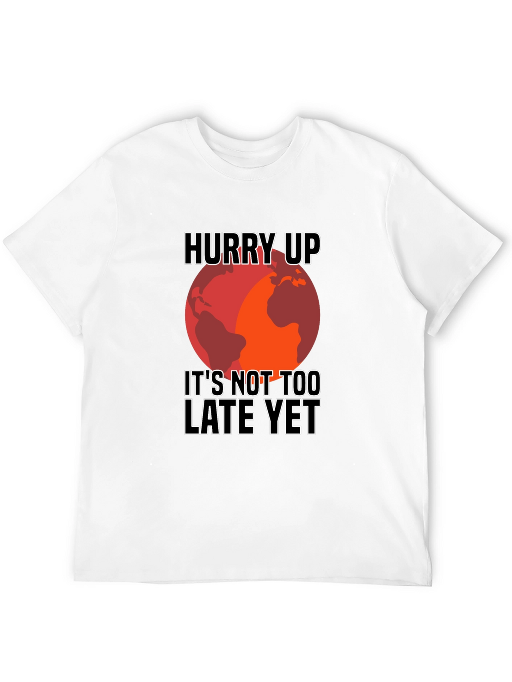Hurry Up Climate Change Awareness T-Shirt