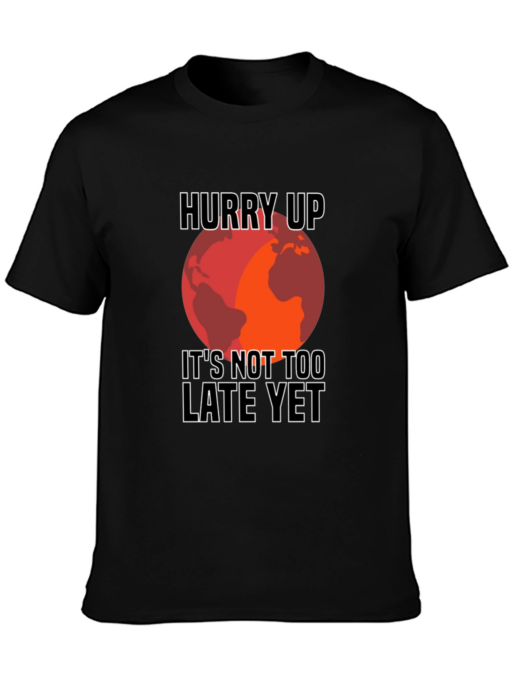 Hurry Up Climate Change Awareness T-Shirt