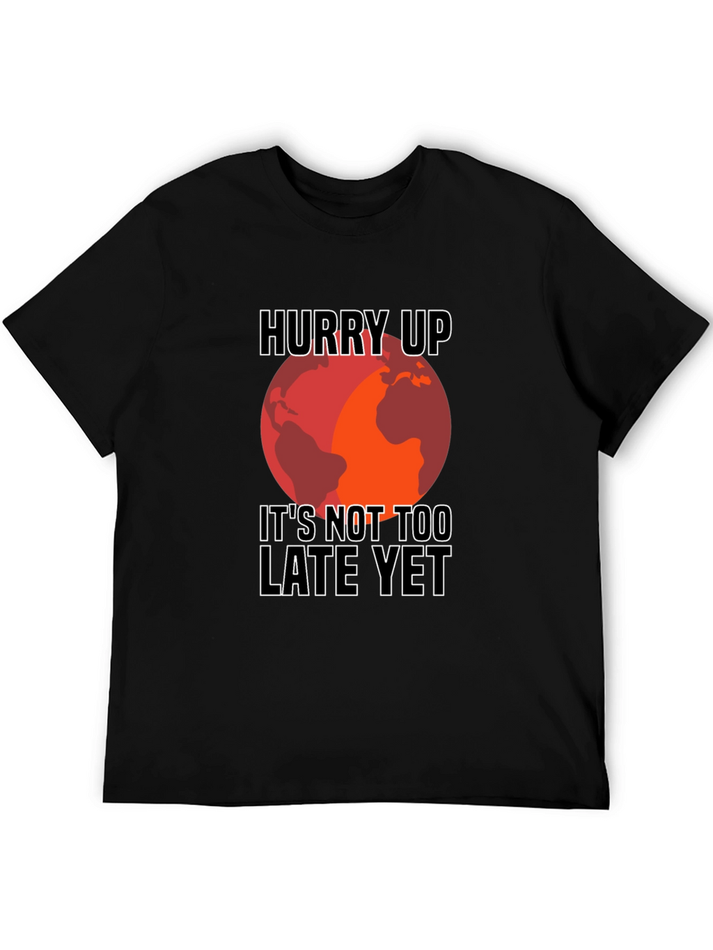 Hurry Up Climate Change Awareness T-Shirt