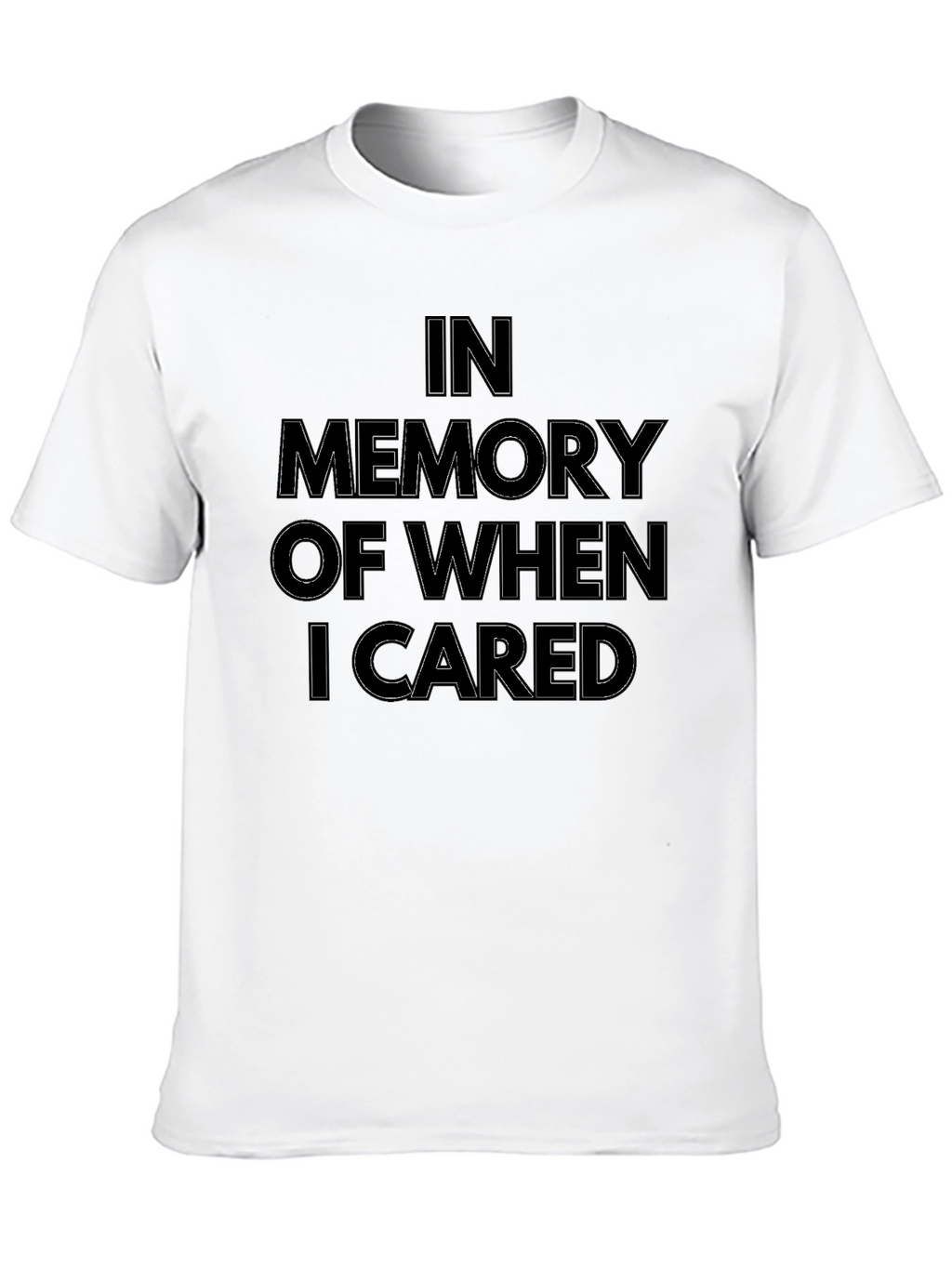 In Memory Of When I Cared Black T-Shirt