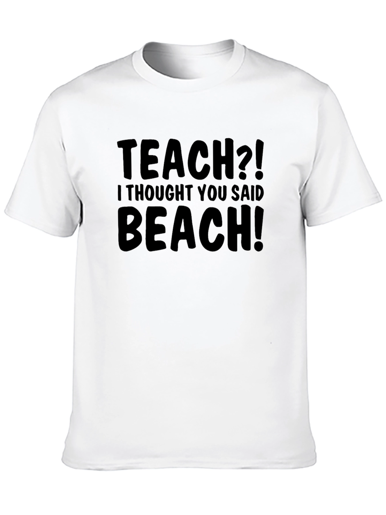 Funny Teach Beach T-Shirt Humor Teacher Gift