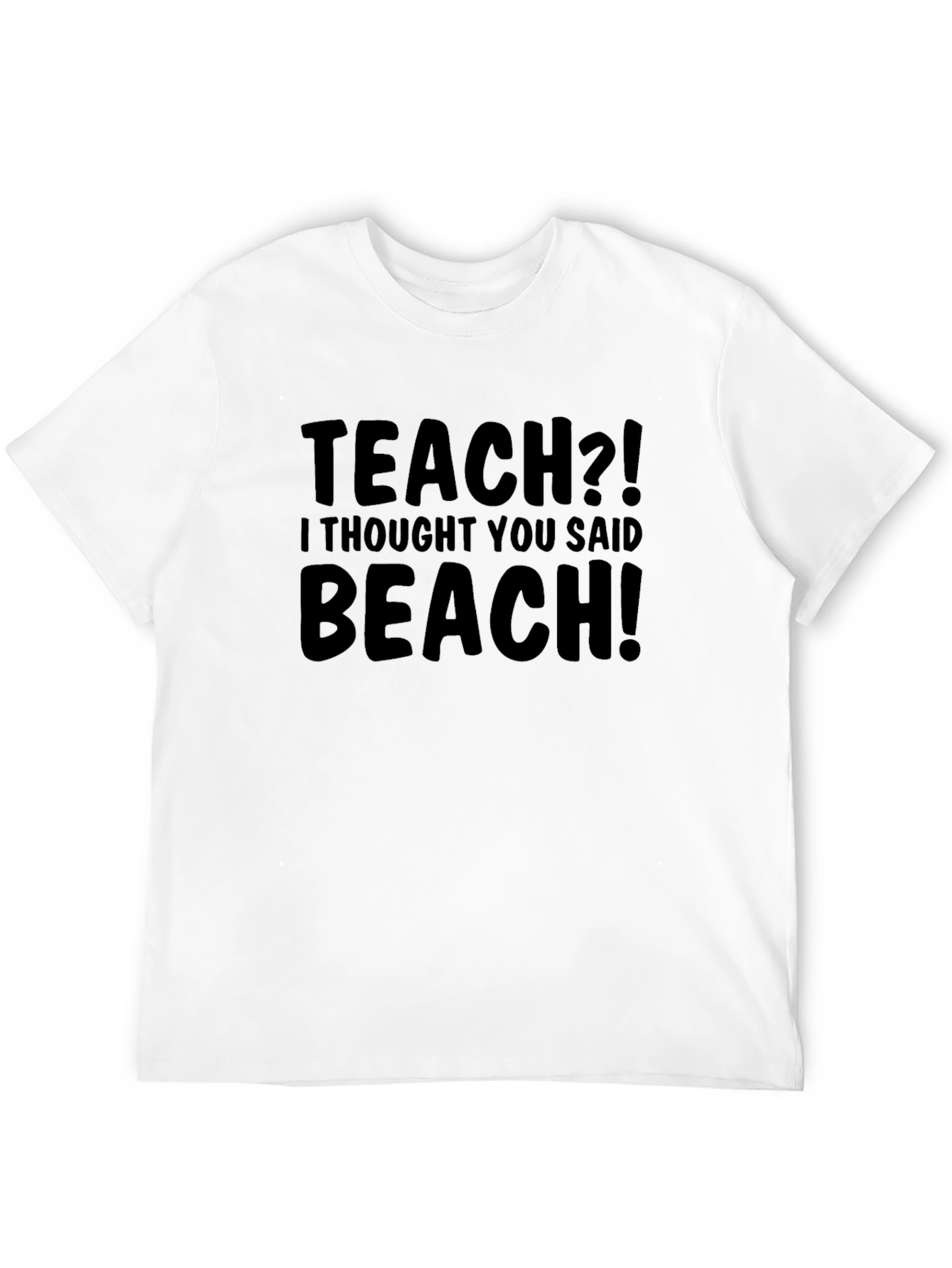 Funny Teach Beach T-Shirt Humor Teacher Gift