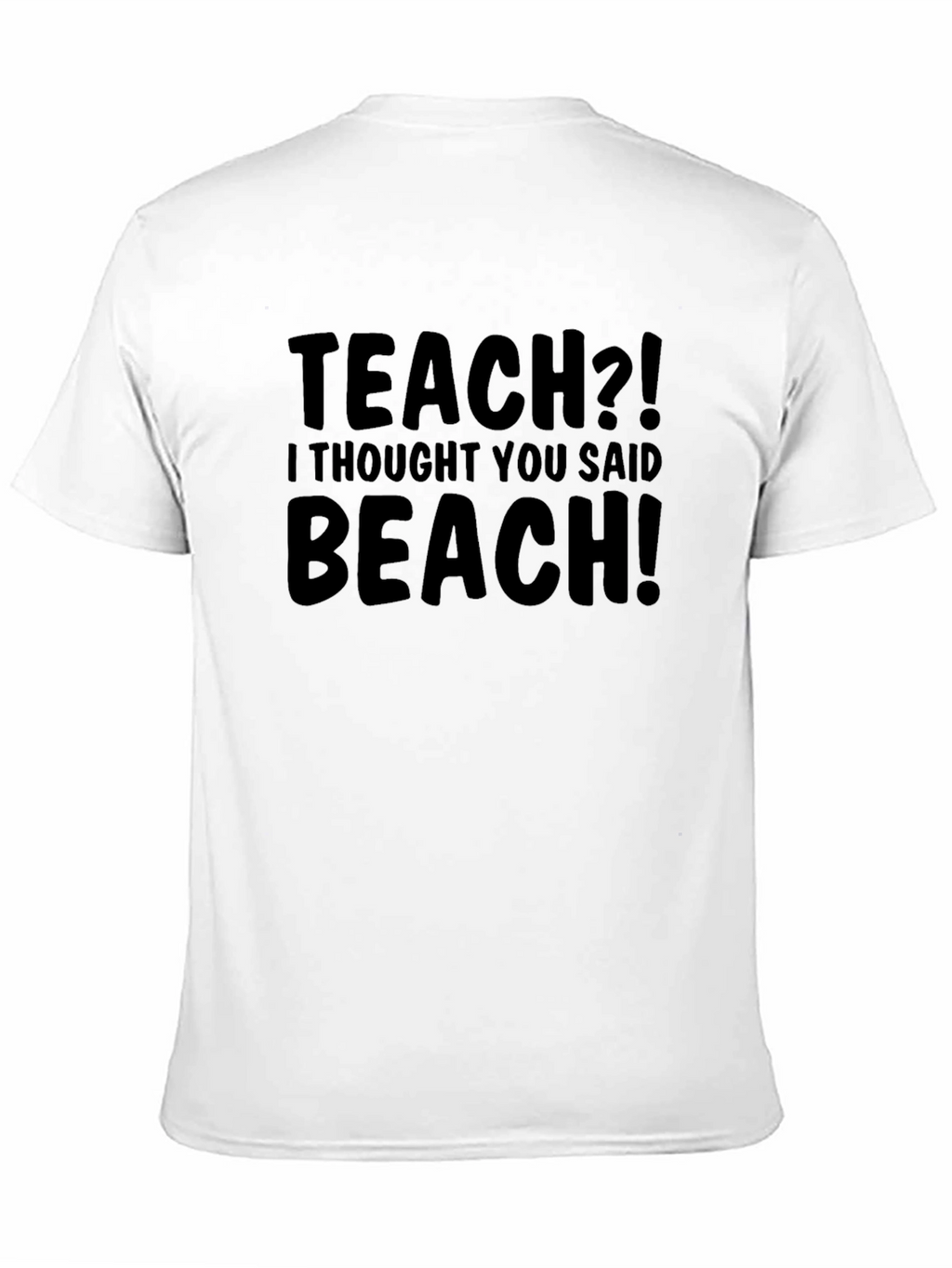 Funny Teach Beach T-Shirt Humor Teacher Gift