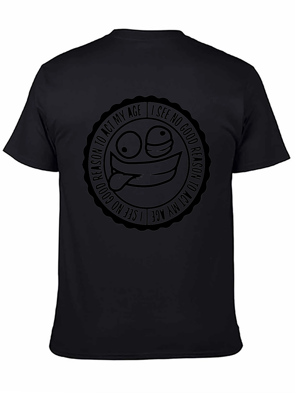 Funny No Reason to Act My Age Graphic Tee