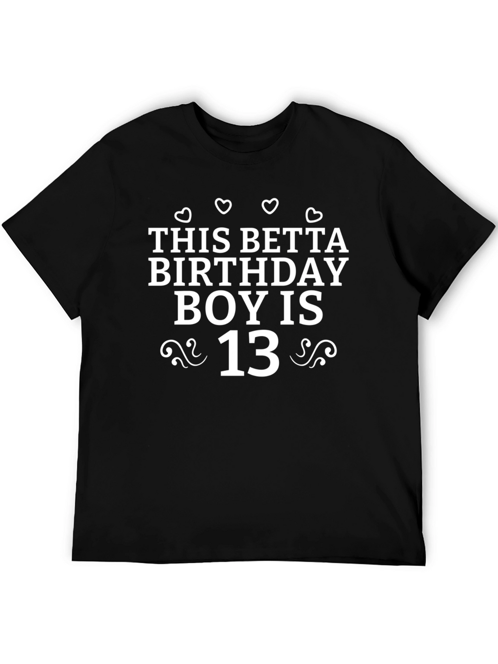This Betta Birthday Boy is 13 T-Shirt